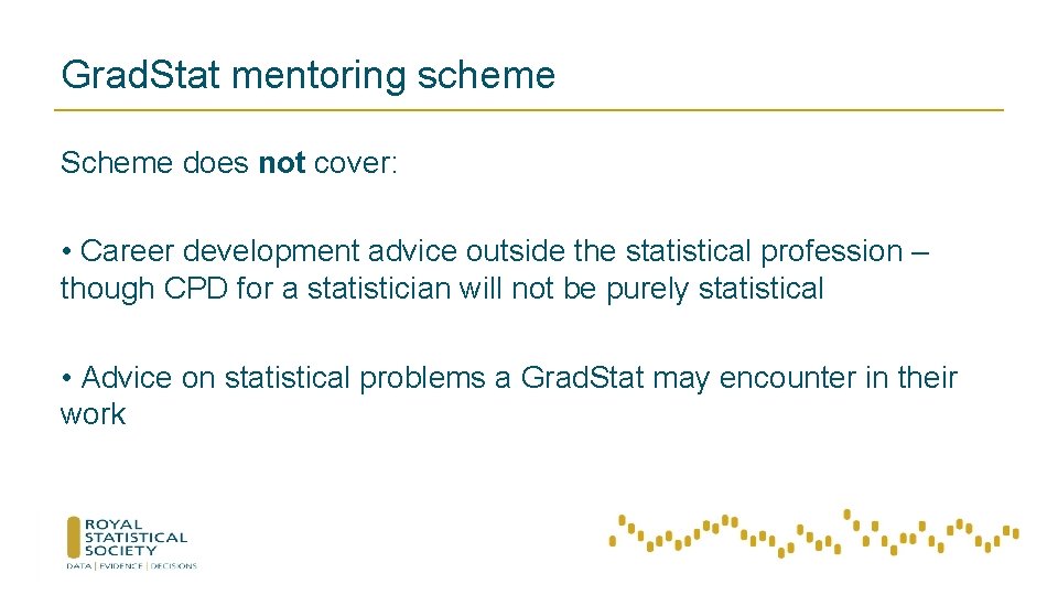 Grad. Stat mentoring scheme Scheme does not cover: • Career development advice outside the