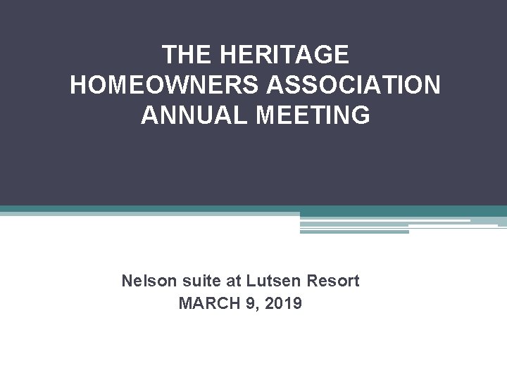 THE HERITAGE HOMEOWNERS ASSOCIATION ANNUAL MEETING Nelson suite at Lutsen Resort MARCH 9, 2019