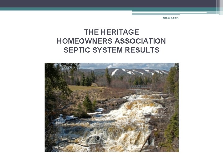 March 9, 2019 THE HERITAGE HOMEOWNERS ASSOCIATION SEPTIC SYSTEM RESULTS 