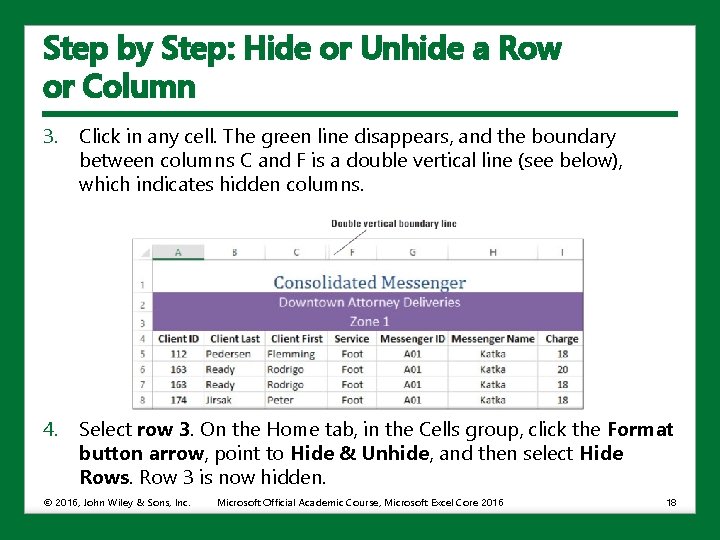 Step by Step: Hide or Unhide a Row or Column 3. Click in any