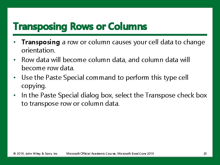 Transposing Rows or Columns • Transposing a row or column causes your cell data