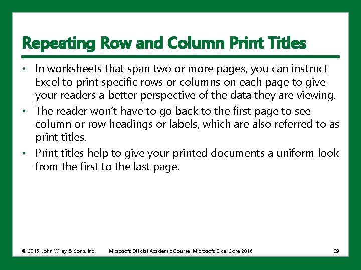 Repeating Row and Column Print Titles • In worksheets that span two or more