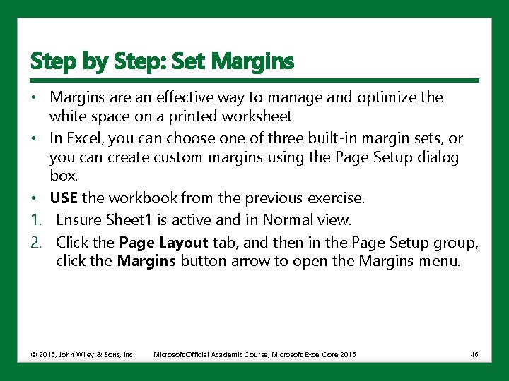 Step by Step: Set Margins • Margins are an effective way to manage and