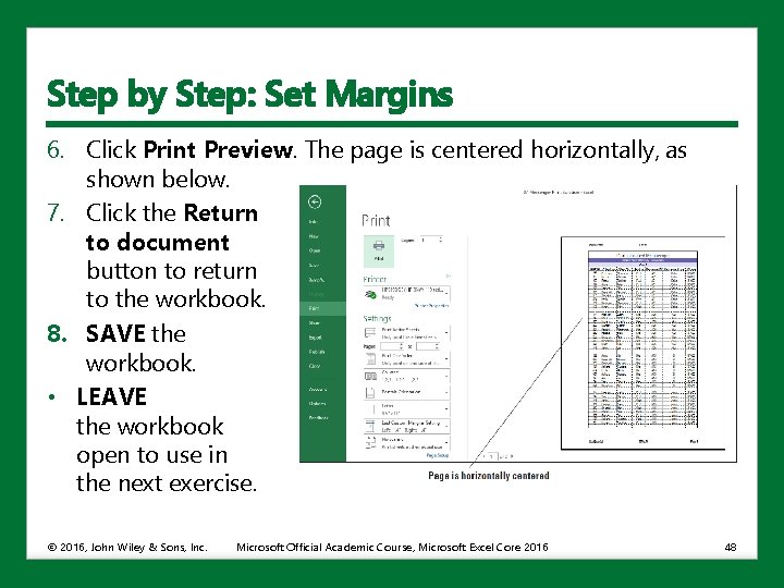 Step by Step: Set Margins 6. Click Print Preview. The page is centered horizontally,