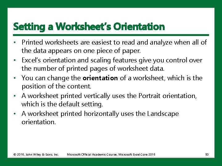 Setting a Worksheet’s Orientation • Printed worksheets are easiest to read analyze when all