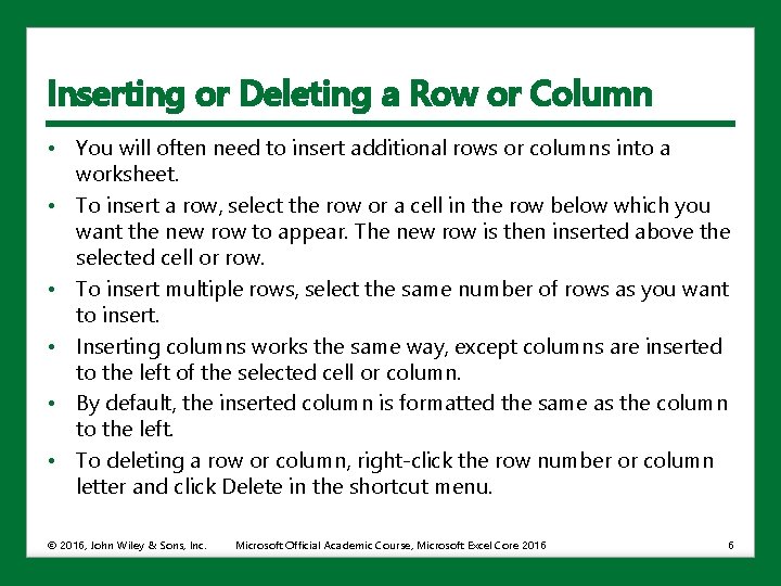 Inserting or Deleting a Row or Column • You will often need to insert