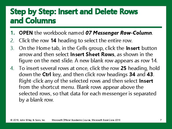 Step by Step: Insert and Delete Rows and Columns 1. OPEN the workbook named