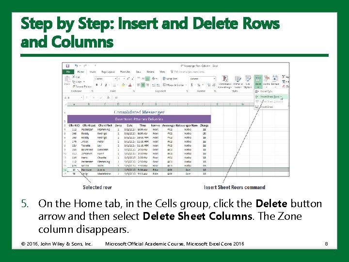 Step by Step: Insert and Delete Rows and Columns 5. On the Home tab,