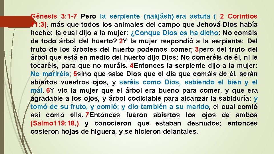 Génesis 3: 1 -7 Pero la serpiente (nakjásh) era astuta ( 2 Corintios 11: