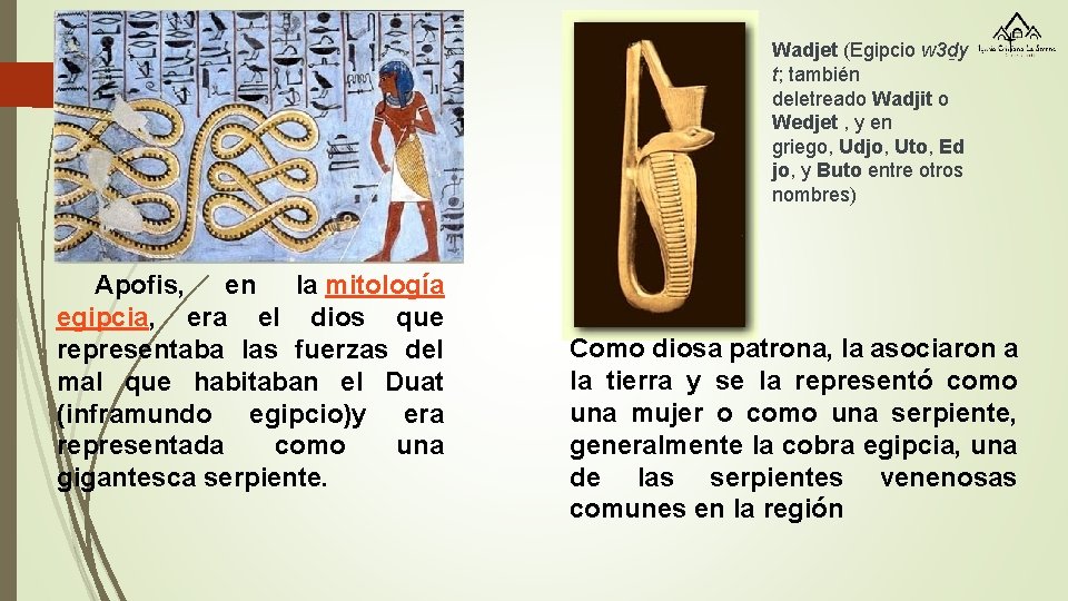 Wadjet (Egipcio w 3ḏy t; también deletreado Wadjit o Wedjet , y en griego,