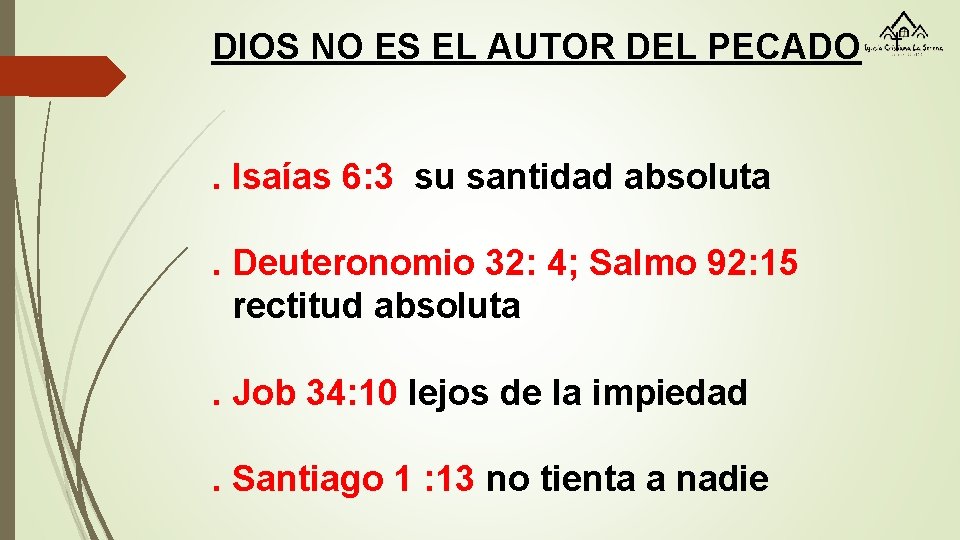 DIOS NO ES EL AUTOR DEL PECADO. Isaías 6: 3 su santidad absoluta. Deuteronomio