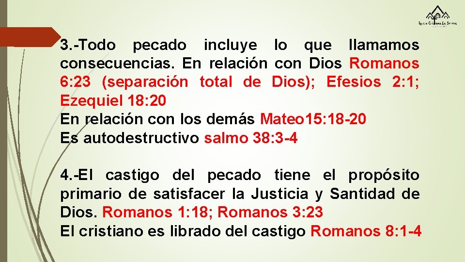 3. -Todo pecado incluye lo que llamamos consecuencias. En relación con Dios Romanos 6: