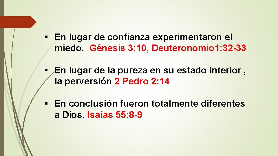 § En lugar de confianza experimentaron el miedo. Génesis 3: 10, Deuteronomio 1: 32