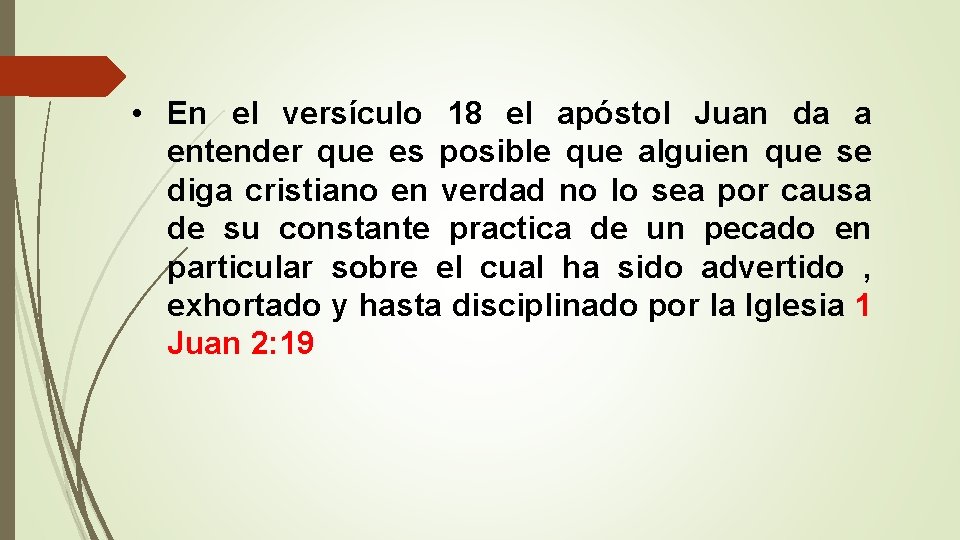  • En el versículo 18 el apóstol Juan da a entender que es