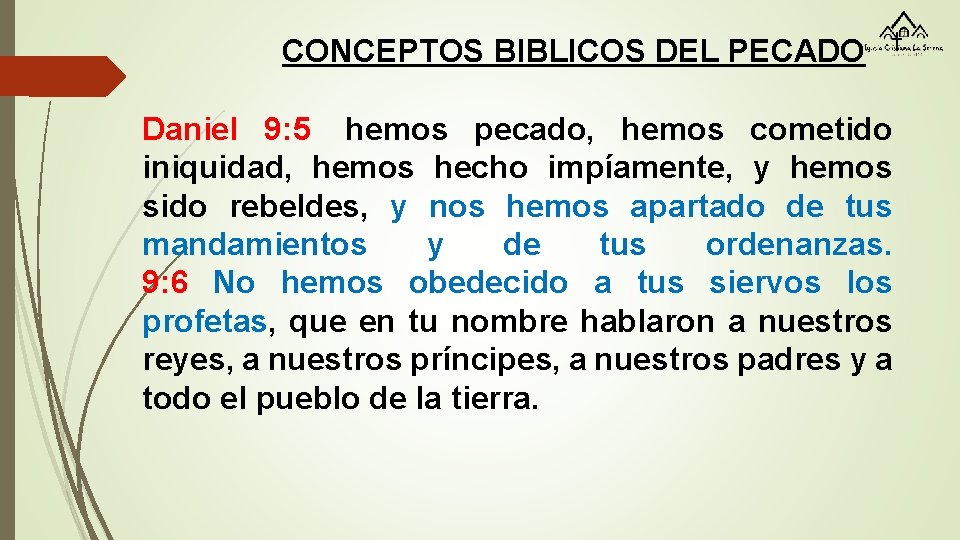 CONCEPTOS BIBLICOS DEL PECADO Daniel 9: 5 hemos pecado, hemos cometido iniquidad, hemos hecho