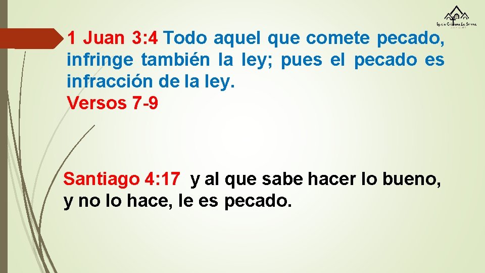 1 Juan 3: 4 Todo aquel que comete pecado, infringe también la ley; pues