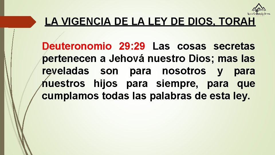 LA VIGENCIA DE LA LEY DE DIOS, TORAH Deuteronomio 29: 29 Las cosas secretas