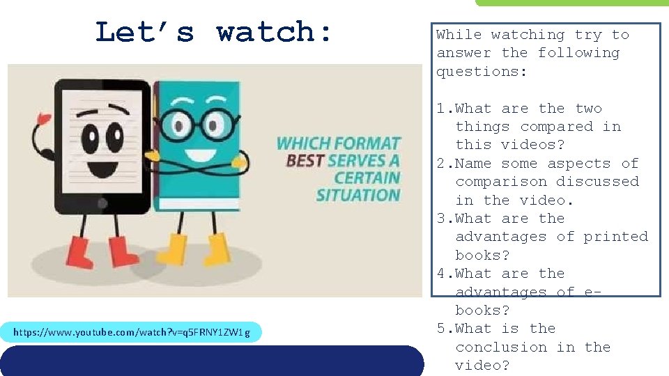 Let’s watch: https: //www. youtube. com/watch? v=q 5 FRNY 1 ZW 1 g While