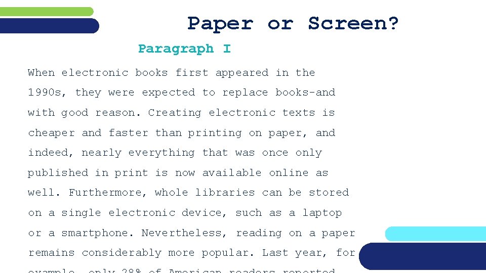 Paper or Screen? Paragraph I When electronic books first appeared in the 1990 s,