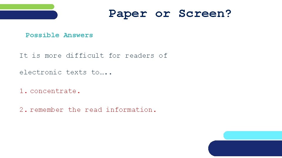 Paper or Screen? Possible Answers It is more difficult for readers of electronic texts