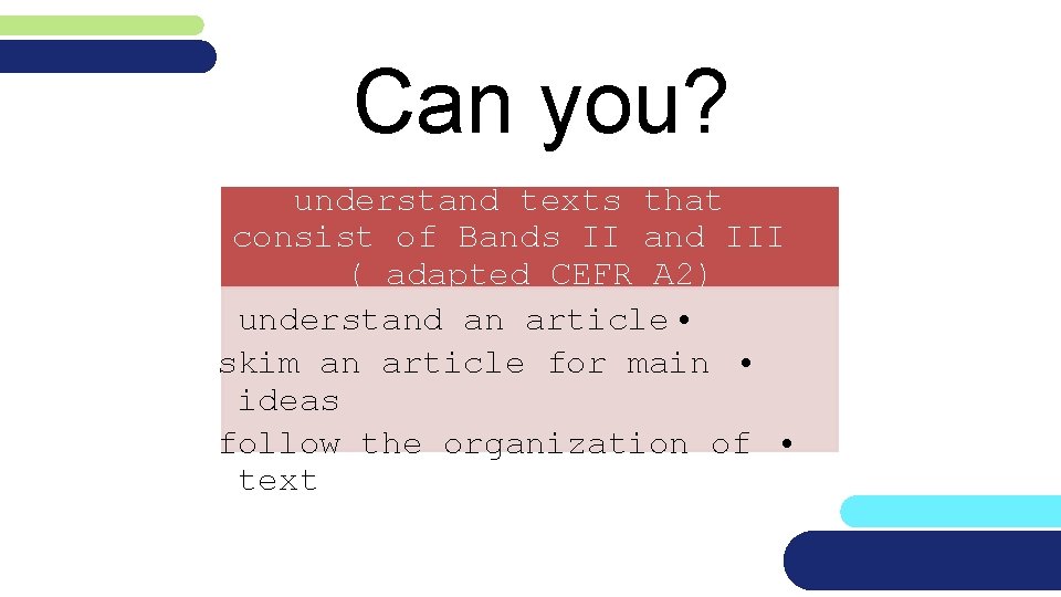 Can you? understand texts that consist of Bands II and III ( adapted CEFR