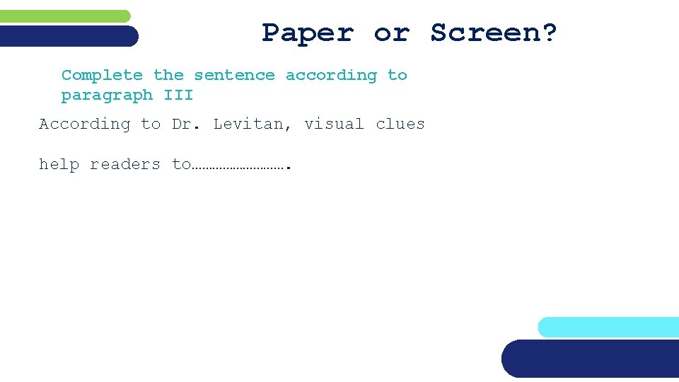 Paper or Screen? Complete the sentence according to paragraph III According to Dr. Levitan,