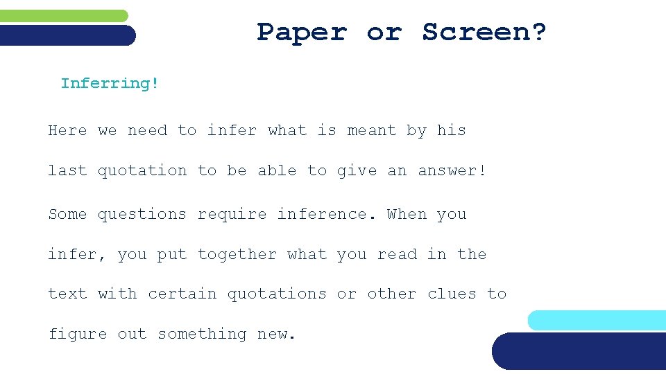 Paper or Screen? Inferring! Here we need to infer what is meant by his