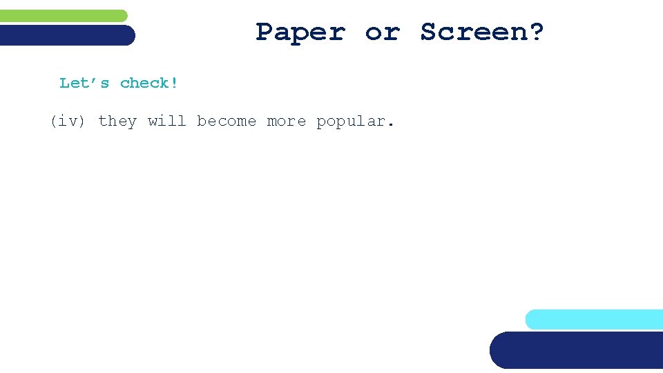 Paper or Screen? Let’s check! (iv) they will become more popular. 