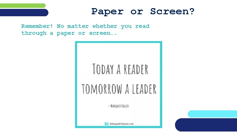 Paper or Screen? Remember! No matter whether you read through a paper or screen….