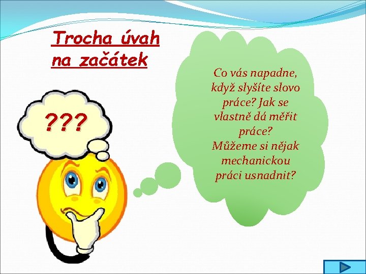 Trocha úvah na začátek ? ? ? Co vás napadne, když slyšíte slovo práce?