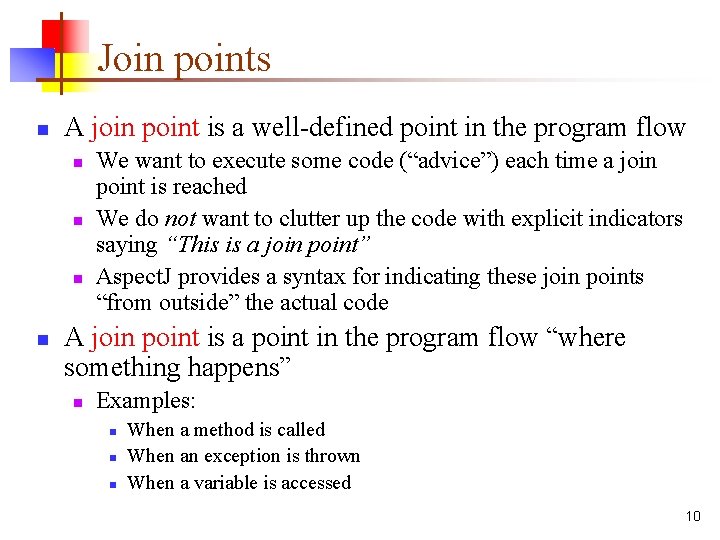 Join points n A join point is a well-defined point in the program flow