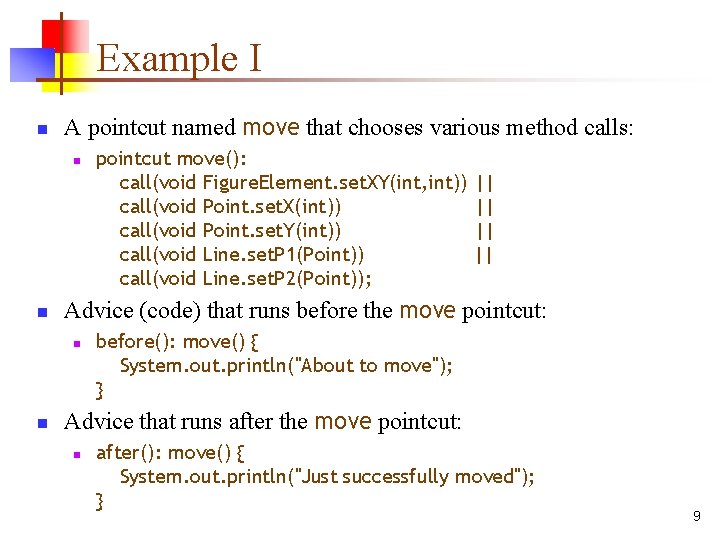 Example I n A pointcut named move that chooses various method calls: n n
