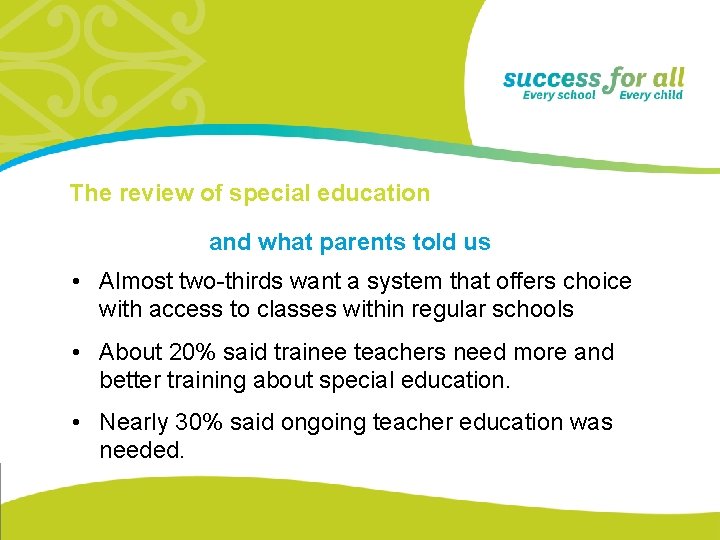 The review of special education and what parents told us • Almost two-thirds want