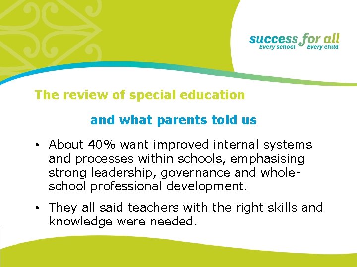 The review of special education and what parents told us • About 40% want