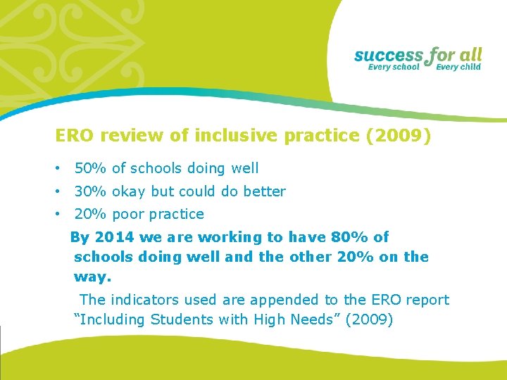 ERO review of inclusive practice (2009) • 50% of schools doing well • 30%