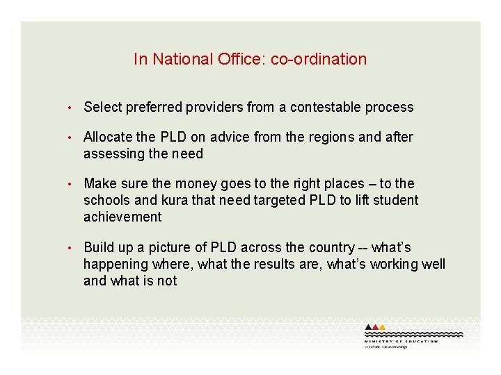 In National Office: co-ordination • Select preferred providers from a contestable process • Allocate