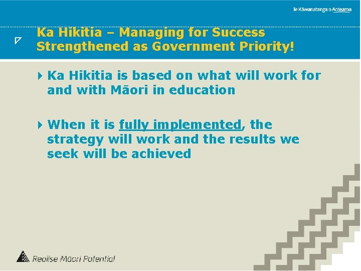 Ka Hikitia – Managing for Success Strengthened as Government Priority! 4 Ka Hikitia is