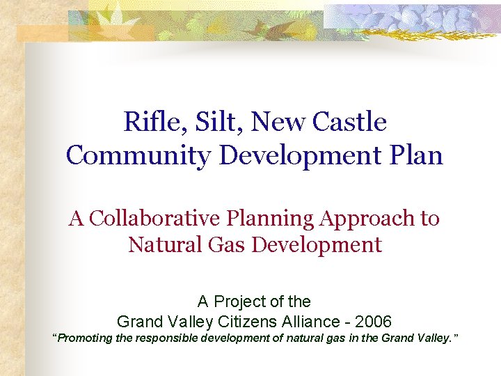 Rifle, Silt, New Castle Community Development Plan A Collaborative Planning Approach to Natural Gas