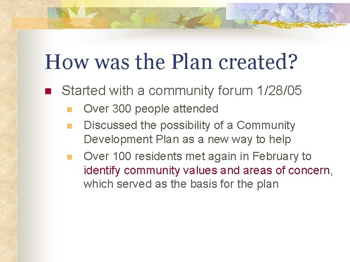 How was the Plan created? n Started with a community forum 1/28/05 n n