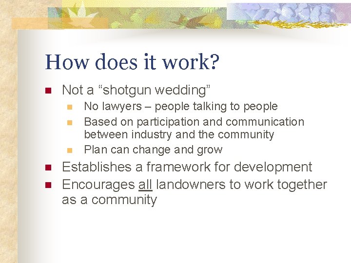 How does it work? n Not a “shotgun wedding” n n n No lawyers