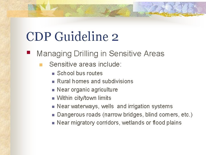 CDP Guideline 2 § Managing Drilling in Sensitive Areas n Sensitive areas include: n