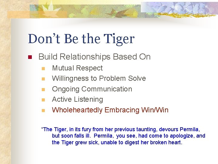 Don’t Be the Tiger n Build Relationships Based On n n Mutual Respect Willingness