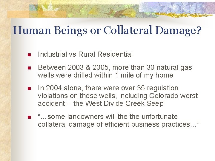 Human Beings or Collateral Damage? n Industrial vs Rural Residential n Between 2003 &