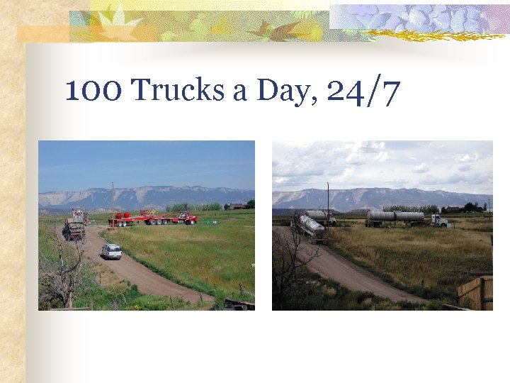 100 Trucks a Day, 24/7 