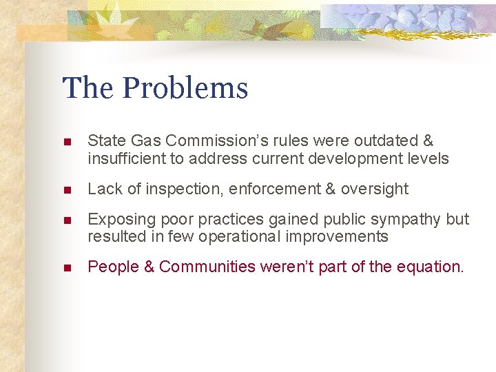 The Problems n State Gas Commission’s rules were outdated & insufficient to address current