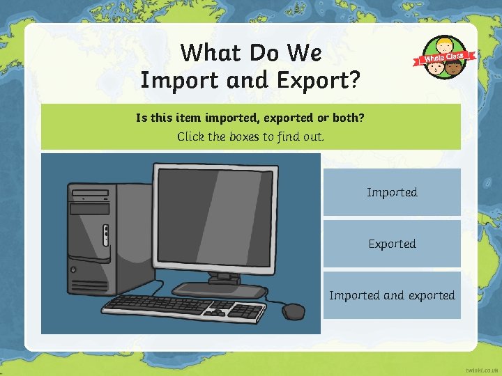 What Do We Import and Export? Is this item imported, exported or both? Click