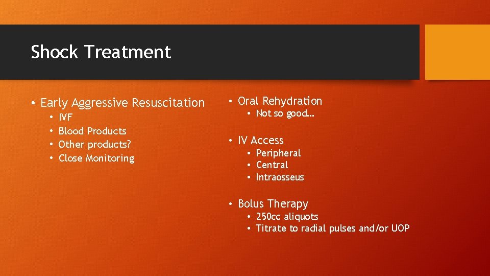 Shock Treatment • Early Aggressive Resuscitation • • IVF Blood Products Other products? Close