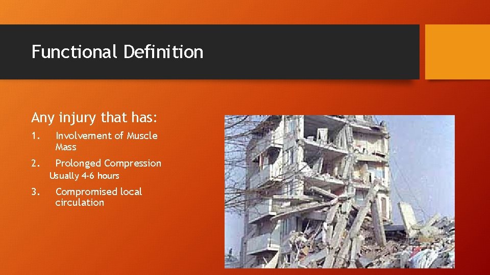 Functional Definition Any injury that has: 1. Involvement of Muscle Mass 2. Prolonged Compression