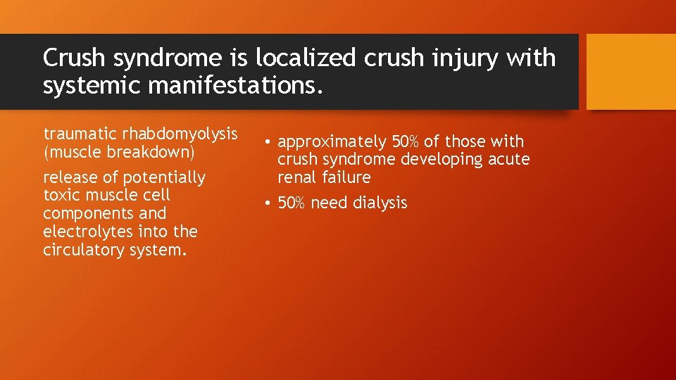 Crush syndrome is localized crush injury with systemic manifestations. traumatic rhabdomyolysis (muscle breakdown) release