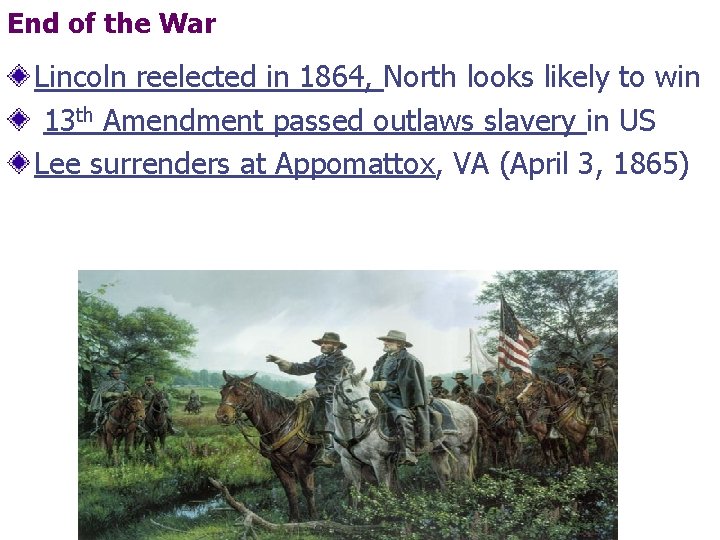 End of the War Lincoln reelected in 1864, North looks likely to win 13